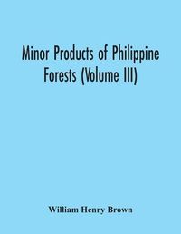 Cover image for Minor Products Of Philippine Forests (Volume Iii)