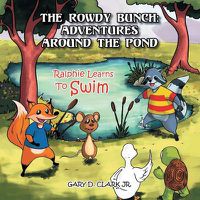 Cover image for The Rowdy Bunch: Adventures Around the Pond: Ralphie Learns to Swim