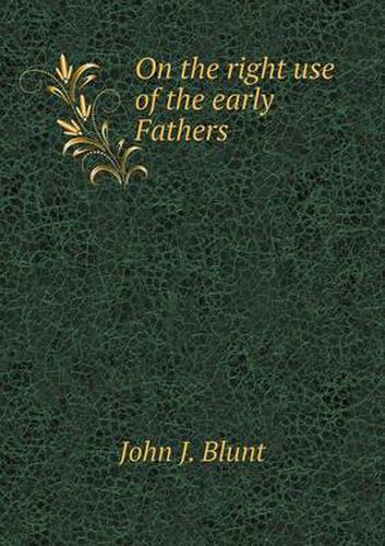 Cover image for On the right use of the early Fathers