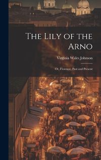 Cover image for The Lily of the Arno
