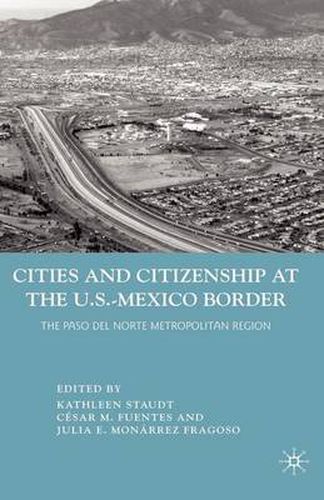 Cover image for Cities and Citizenship at the U.S.-Mexico Border: The Paso del Norte Metropolitan Region