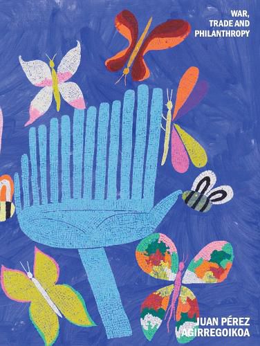 Cover image for Juan Perez Agirregoikoa: War, Commerce and Philanthropy