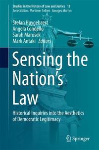 Cover image for Sensing the Nation's Law: Historical Inquiries into the Aesthetics of Democratic Legitimacy