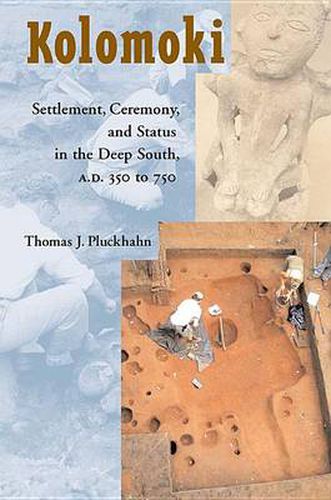 Cover image for Kolomoki: Settlement, Ceremony, and Status in the Deep South, AD 350 to 750