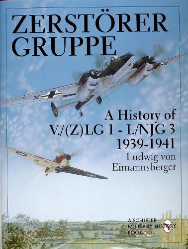 Cover image for Zerstorergruppe: A History of V./(2)LG 1 - 1./NJG. 1939-1941