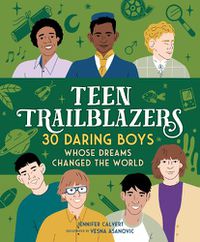Cover image for Teen Trailblazers: 30 Daring Boys Whose Dreams Changed the World