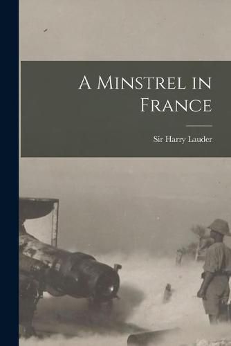 Cover image for A Minstrel in France [microform]