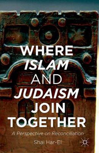 Cover image for Where Islam and Judaism Join Together: A Perspective on Reconciliation