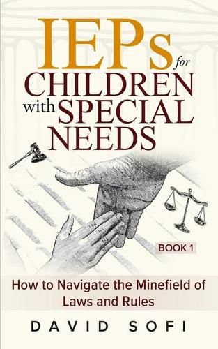 Cover image for IEPs for Children with Special Needs: How to Navigate the Minefield of Laws and Rules (Book 1)