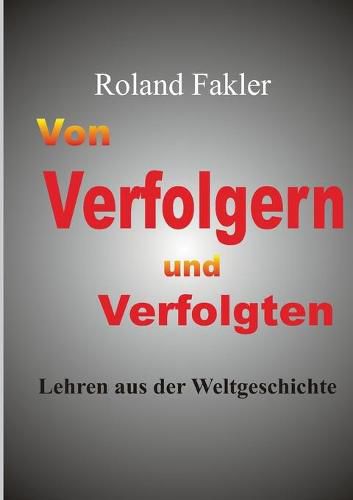 Cover image for Von Verfolgern und Verfolgten: Lehren aus der Weltgeschichte