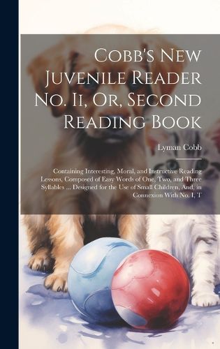 Cobb's New Juvenile Reader No. Ii, Or, Second Reading Book