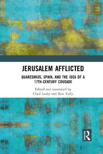 Cover image for Jerusalem Afflicted: Quaresmius, Spain, and the Idea of a 17th-century Crusade