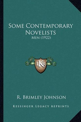 Some Contemporary Novelists Some Contemporary Novelists: Men (1922) Men (1922)