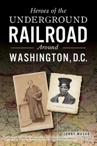 Cover image for Heroes of the Underground Railroad Around Washington, D.C.