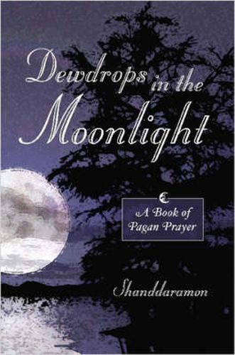 Cover image for Dewdrops In The Moonlight: A Book of Pagan Prayer