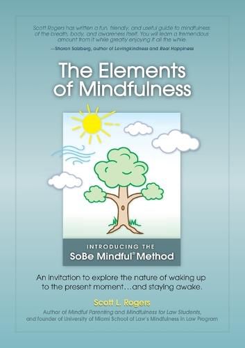 Cover image for The Elements of Mindfulness: An invitation to explore the nature of waking up to the present moment . . . and staying awake