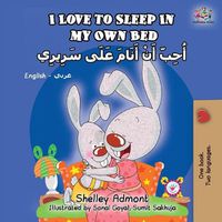 Cover image for I Love to Sleep in My Own Bed (English Arabic Bilingual Book)