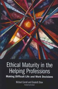 Cover image for Ethical Maturity in the Helping Professions: Making Difficult Life and Work Decisions