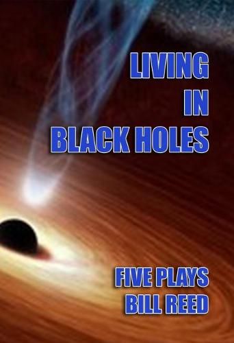 Living in Black Holes: Five Plays