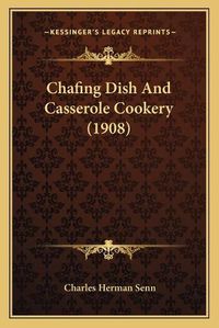 Cover image for Chafing Dish and Casserole Cookery (1908)