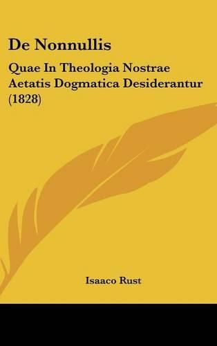 Cover image for de Nonnullis: Quae in Theologia Nostrae Aetatis Dogmatica Desiderantur (1828)