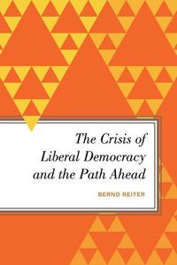 Cover image for The Crisis of Liberal Democracy and the Path Ahead: Alternatives to Political Representation and Capitalism