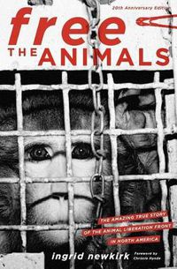 Cover image for Free the Animals: The Amazing True Story of the Animal Liberation Front in North America