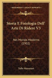 Cover image for Storia E Fisiologia Dell' Arte Di Ridere V3: Nel Mondo Moderno (1902)