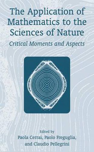 Cover image for The Application of Mathematics to the Sciences of Nature: Critical Moments and Aspects