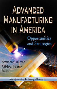 Cover image for Advanced Manufacturing in America: Opportunities & Strategies