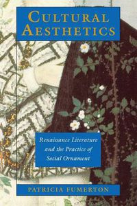 Cover image for Cultural Aesthetics: Renaissance Literature and the Practice of Social Ornament