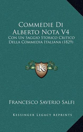 Cover image for Commedie Di Alberto Nota V4: Con Un Saggio Storico Critico Della Commedia Italiana (1829)