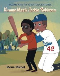 Cover image for Kwame and His Great Adventures: Kwame Meets Jackie Robinson