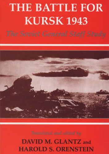 Cover image for The Battle for Kursk, 1943: The Soviet General Staff Study