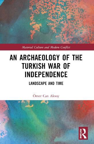 Cover image for An Archaeology of the Turkish War of Independence