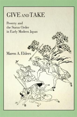 Cover image for Give and Take: Poverty and the Status Order in Early Modern Japan