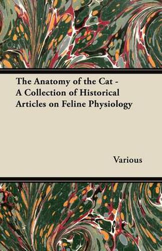 Cover image for The Anatomy of the Cat - A Collection of Historical Articles on Feline Physiology