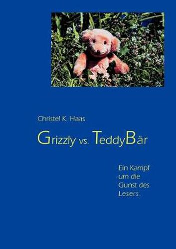 Cover image for Grizzly vs. Teddybar: Ein Kampf um die Gunst des Lesers