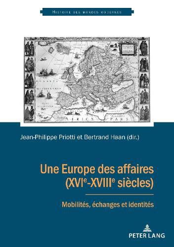 Une Europe des affaires (XVIe-XVIIIe siecles); Mobilites, echanges et identites