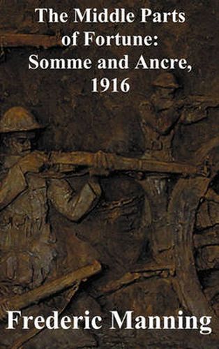 Cover image for The Middle Parts of Fortune: Somme and Ancre, 1916