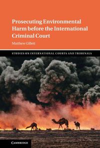 Cover image for Prosecuting Environmental Harm before the International Criminal Court