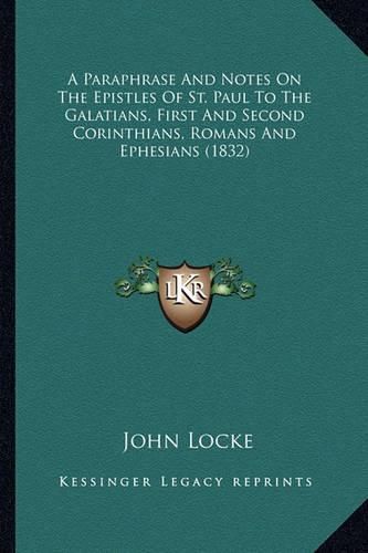 Cover image for A Paraphrase and Notes on the Epistles of St. Paul to the Galatians, First and Second Corinthians, Romans and Ephesians (1832)