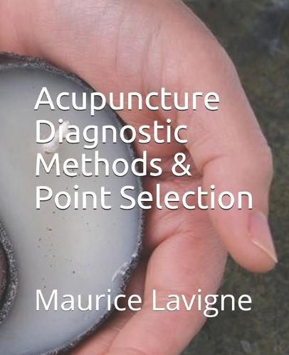 Cover image for Acupuncture Diagnostic Methods & Point Selection