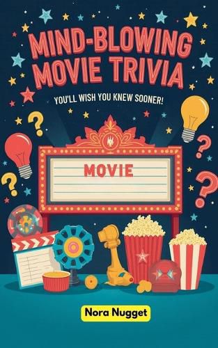 Cover image for Mind-Blowing Movie Trivia You'll Wish You Knew Sooner!