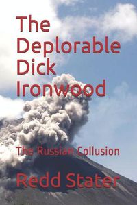 Cover image for The Deplorable Dick Ironwood: The Russian Collusion