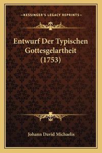 Cover image for Entwurf Der Typischen Gottesgelartheit (1753)