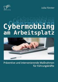 Cover image for Cybermobbing am Arbeitsplatz: Praventive und intervenierende Massnahmen fur Fuhrungskrafte