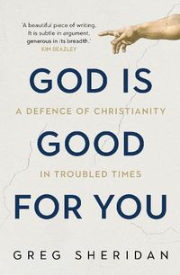 Cover image for God is Good for You: A defence of Christianity in troubled times