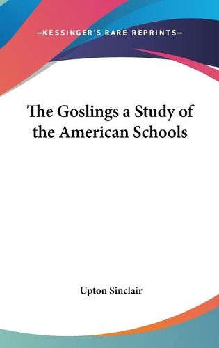 Cover image for The Goslings a Study of the American Schools