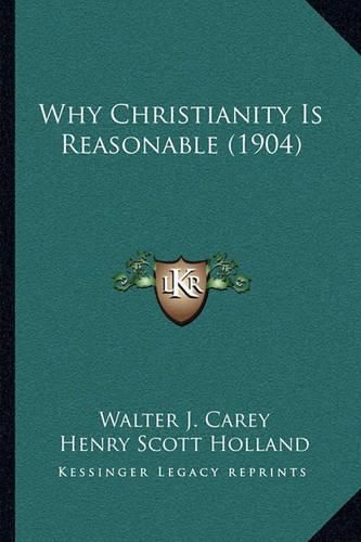 Why Christianity Is Reasonable (1904)